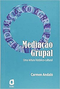 Livro Mediacao Grupal Uma Leitura Historico-cultural - Andalo