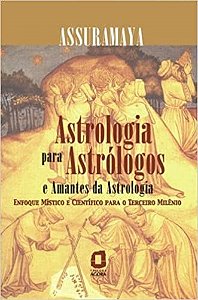 Livro Astrologia para Astrólogos e Amantes da Astrologia - Assuramaya - Ágora