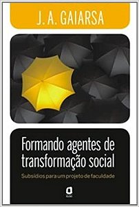 Livro Formando Agentes de Transformacao Social - Subsidios para Um Projeto de Fac - Gaiarsa