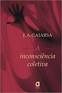 Livro Inconsciencia Coletiva, A - Gaiarsa