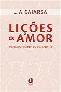 Livro Licoes de Amor - para Sobreviver ao Casamento - Gaiarsa