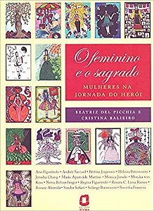 Livro Feminino e o Sagrado, o - Mulheres Na Jornada do Heroi - Picchia/balieiro