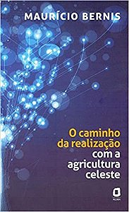 Livro Caminho da Realizacao com a Agricultura Celeste, O - Bernis