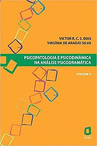 Livro Psicopatologia e Psicodinâmica na Análise Psicodramática Vol 5