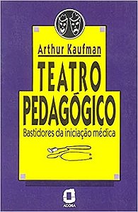 Livro Teatro Pedagogico - Bastidores da Iniciacao Medica - Kaufman