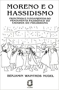 Livro Moreno e o Hassidismo Princípios e Fundamentos do Pensamento Filosofico - Nudel - Summus