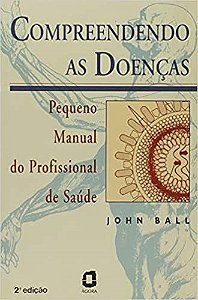 Livro Compreendendo as Doencas - Ball