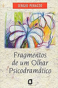 Livro Fragmentos de Um Olhar Psicodramatico - Perazzo