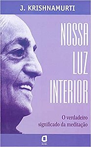 Livro Nossa Luz Interior: o Verdadeiro Significado da Meditação  Krishnamurti