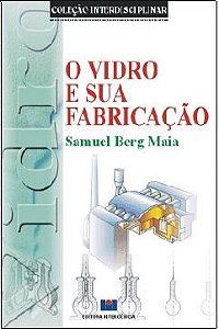 Livro Vidro e Sua Fabricação - Maia - Interciência