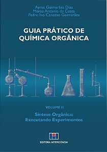 Livro Guia Pratico de Quimica Organica - Vol. Ii - Sintese Organica: Executando - Dias/costa/guimaraes
