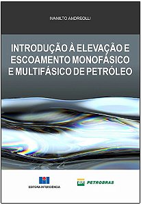 Livro Introducao a Elevacao e Escoamento Monofasico e Multifasico de Petroleo - Andreolli