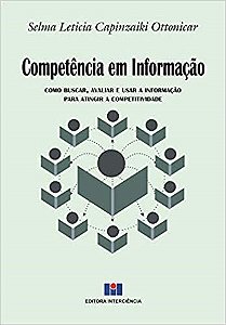 Livro Competencia em Informacao - Como Buscar, Avaliar e Usar a Informacao para A - Ottonicar