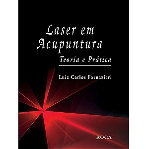 Livro Laser em Acupuntura: Teoria e Prática  Fornazieri