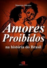 Livro Amores Proibidos Na Historia do Brasil - Oliveira