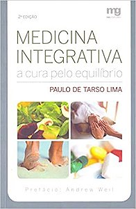 Livro Medicina Integrativa - a Cura Pelo Equilibrio - Lima - MG Editores