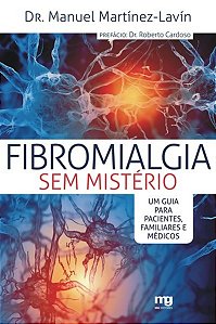 Livro Fibromialgia sem Misterio - Um Guia para Pacientes, Familiares e Medicos - Martinez-lavin