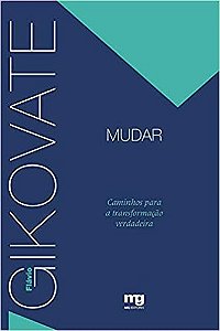 Livro Mudar: Caminhos Para A Transformação Verdadeira  Gikovate