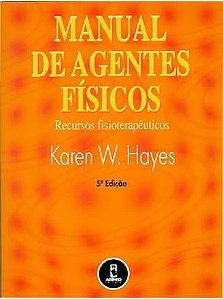 Livro Manual de Agentes Fisicos - Recursos Fisioterapeuticos - Hayes