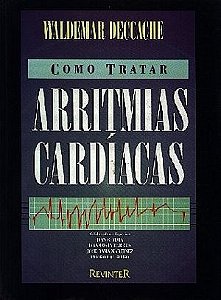 Livro Como Tratar Arritimias Cardiacas - Deccache