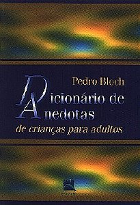 Livro Dicionario de Anedotas de Criancas para Adultos - Bloch