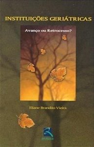 Livro Instituicoes Geriátricas: Avanço Ou Retrocesso