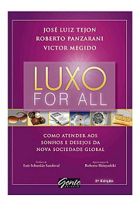 Livro Luxo For All - Como Atender Aos Sonhos e Desejos da Nova Sociedade Global - Tejon/panzarani/megi