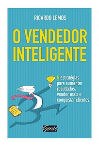 Livro Vendedor Inteligente, o - 5 Estrategias para Aumentar Resultados, Vender ma - Lemos