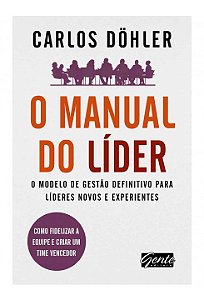 Livro O Manual do Líder: o Modelo de Gestao Definitivo para Lideres Novos e Experientes