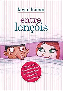 Livro Entre Lencois - Uma Visao Bem-humorada da Intimidade Sexual No Casamento - Leman