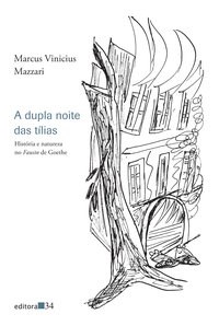 Livro Dupla Noite das Tilias, A: Historia e Natureza No Fausto de Goethe - Mazzari
