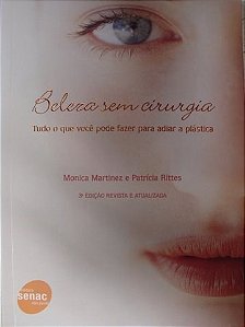 Livro Beleza sem Cirurgia - Tudo o Que Voce Pode Fazer P - Martinez, Monica; ri
