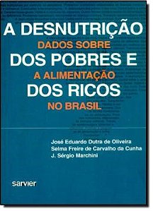 Livro Desnutricao dos Pobres e dos Ricos, A: Dados sobre a Alimentacao No Brasil - Oliveira/cunha/machi