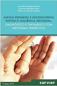 Livro Asfixia Perinatal e Encefalopatia Hipóxico Isquêmica Neonatal - Perez