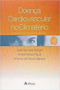 Livro Doenca Cardiovascular No Climaterio - Faludi/ Mansur/ Aldr