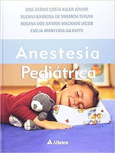 Livro Anestesia Pediátrica - Teruya - Atheneu