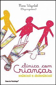 Livro Clinica com Criancas Enlaces e Desenlaces - Wajntal