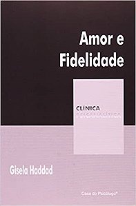 Livro Amor e Fidelidade - Col. Clinica Psicanalitica - Haddad
