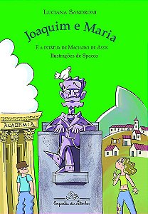 Joaquim e Maria e a Estátua de Machado de Assis - Sandroni - Cia das Letrinhas