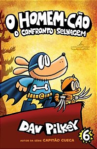 Livro Homem-cão Vol 6 -  o Confronto Selvagem - Pilkey - Cia das Letrinhas