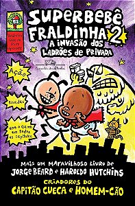 Livro Superbebê Fraldinha 2: a Invasão dos Ladrões de Privada - Pilkey -  Cia das Letrinhas