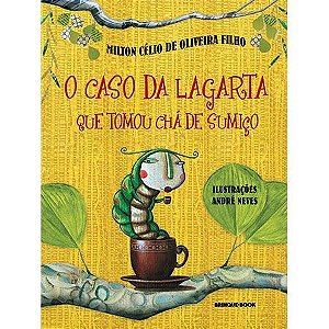 Livro O Caso da Largata Que Tomou Chá-de-sumiço