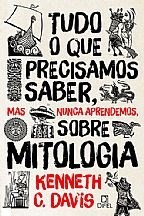 Livro Tudo o Que Precisamos Saber, Mas Nunca Aprendemos, sobre Mitologia