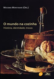 Livro Mundo Na Cozinha, o - Historia, Identidade, Trocas - Montanari (org.)