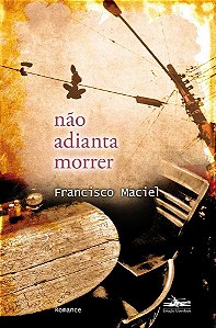 Livro Nao Adianta Morrer - Maciel