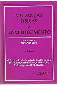 Livro Mudancas Fisicas e Envelhecimento: Guia para Profissionais de Servico Socia - Saxon / Etten