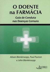 Livro O Doente Na Farmácia: Guia de Conduta Nas Doenças Comuns
