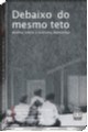 Livro Debaixo do Mesmo Teto: Analise sobre a Violencia Domestica - Ferriani/medeiros/si
