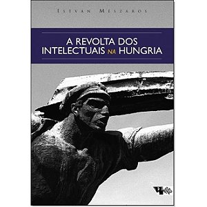 Livro Revolta dos Intelectuais Na Hungria, a - dos Debates sobre Lukacs e Tibor D - Meszaros