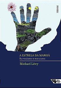 Livro Estrela da Manha, a - Marxismo e Surrealismo - Lowy